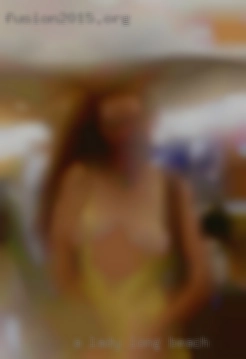 A lady who in Long Beach wants Well lets find out.